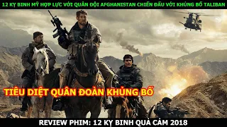 [ Review Phim ] 12 Kỵ Binh Mỹ Đến Afghanistan Để Tiêu Diệt Đội Quân Khủng Bố Taliban