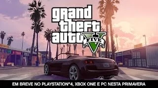 Grand Theft Auto V - Em breve no  PlayStation®4, Xbox One e PC nesta primavera