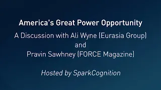 America's Great Power Opportunity: A Discussion with Ali Wyne and Pravin Sawhney