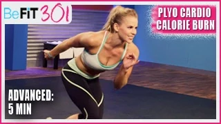 BeFiT 301 Series- 5 Min Plyo Cardio Calorie Burn Workout- Maddy Curley