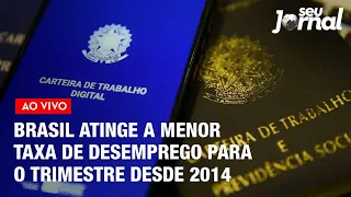 Brasil atinge a menor taxa de desemprego para o trimestre desde 2014 | Seu Jornal 30.04