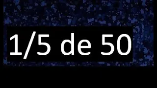 1/5 de 50 , fraccion de un numero , parte de un numero