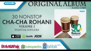 30NONSTOP ROHANI-Volume.2-Irama Cha.cha-Yehuda Singers(audio full album)