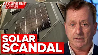 A rogue solar retailer is stripped of its accreditation after scandal | A Current Affair