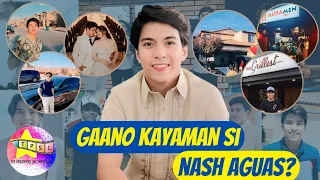 Gaano Kayaman si Nash Aguas