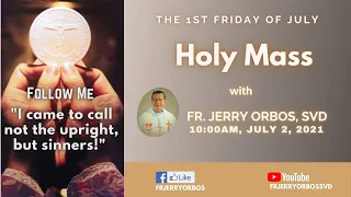 First Friday Holy Mass 10AM, 02 July 2021 with Fr. Jerry Orbos, SVD | First Friday of July