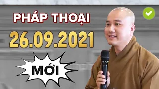 Pháp Thoại Thầy Thích Pháp Hòa MỚI NHẤT 26.09.2021 (Rất Hay)