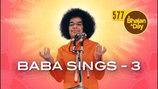 577 - Baba Sings Vol - 3 | Bhajans sung by Bhagawan Sri Sathya Sai Baba | Sri Sathya Sai Bhajans