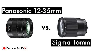 Panasonic Lumix 12-35 mm II  vs. Sigma 16 mm (on GH5S)