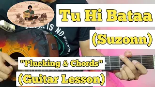 Tu Hi Bataa - Suzonn | Guitar Lesson | Plucking & Chords |