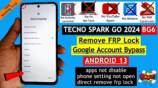 Tecno Spark Go 2024 (BG6) FRP Bypass Android 13 | Apps Not Open | Remove Google Account After Reset