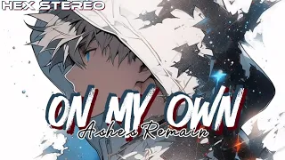 「Nightcore」- On My Own (Lyrics) - Ashes Remain