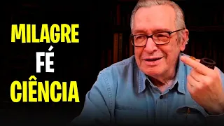 MILAGRE , FÉ , CIÊNCIA - Olavo de Carvalho