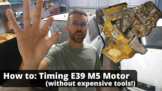 How to TIME the S62 (E39 M5) MOTOR without Expensive TOOLS! E39 M5 Wagon Build Part 9