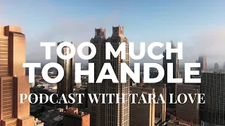 Too Much To Handle Podcast with Tara Love | Ep. 01 | Tara Love interviews Daria Duhart