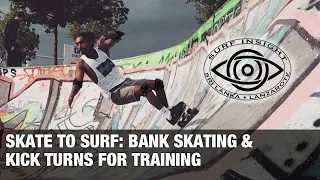 Skate to Surf : How to use Bank Skating and Kick Turns for Surf Training