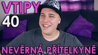 NEVĚRNÁ PŘÍTELKYNĚ - VTIPY #40