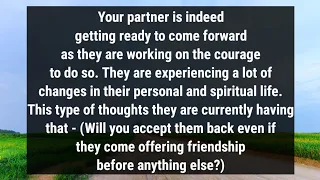 💌Your partner is indeed getting ready to come forward as they are working on the courage to do...