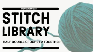 BEGINNER Crochet Half Double Crochet 2 Together Stitch hdc2tog
