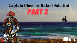 Captain Blood by Rafael Sabatini 🌊 🏴‍☠️- AudioBook 🎧📖 Part 2