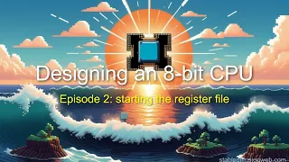 Designing an 8-bit CPU - 2 - starting the register file