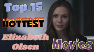 Top 15 Hottest Elizabeth Olsen Movies