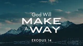 Unspeakable Joy - God Will Make a Way - November 13, 2022