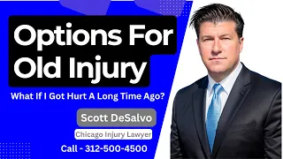 "What If I Got Hurt A Long Time Ago? What Are My Options?" [Call 312-500-4500]