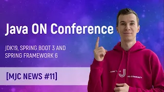 Java On Conference 2022, JDK 19, Spring Framework 6 and Spring Boot 3 [MJC News #11]