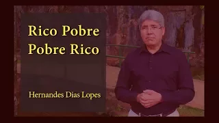 HERNANDES DIAS LOPES -  Rico pobre, pobre rico -  (DLP_085)