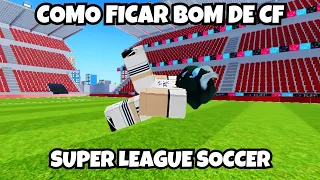 COMO FICAR BOM DE CF NO SUPER LEAGUE SOCCER 👍