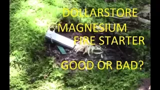 Dollar Store MAGNESIUM Fire Starter, Good or Bad?