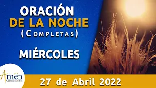 Oración De La Noche Hoy Miércoles 27 Abril 2022 l Padre Carlos Yepes l Completas l Católica l Dios