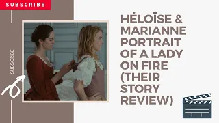 héloïse & marianne | portrait of a lady on fire (their story review) 2020