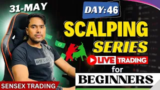 31st-May | Live Intraday Scalping Trading | SENSEX Option Trading | Day:46,Beginners🔥Live Trading