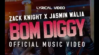 Zack Knight x Jasmin Walia - Bom Diggy  ( Lyrical Video )