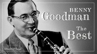 The Best Of Benny Goodman | The King Of Swing | Sing Sing Sing And All The Hits