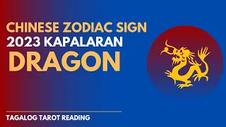 DRAGON 2O23 KAPALARAN - Animal Chinese Zodiac Sign - Yearly Tagalog Tarot Reading