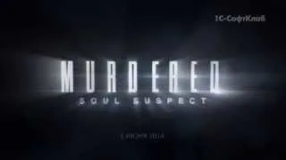 [Trailer] Murdered: Soul Suspect  #Локализованный трейлер