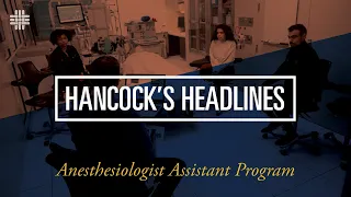 Hancock's Headlines: Anesthesiologist Assistant Program