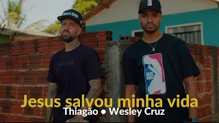 Thiagão, Wesley Cruz - Jesus Salvou Minha Vida (Clipe Oficial)