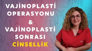 Vajinoplasti Operasyonu & Vajinoplasti Sonrası Cinsellik