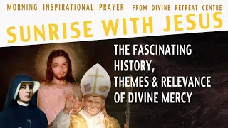 Sunrise with Jesus | 11 April | The fascinating story of Divine Mercy | Divine Retreat Centre