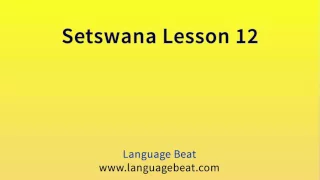 Learn Setswana  : Lesson 12  - Setswana  Phrases for Beginners