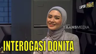 Diinterogasi, Ternyata DONITA Tak Bisa Ngomong "Jilbab" | LAPOR PAK! (20/07/23) Part 5