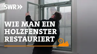 Wie man ein historisches Fenster restauriert | SWR Handwerkskunst