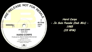 Hard Corps - Je Suis Passée (Dub Mix) - 1985 (33 RPM)