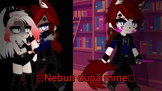 ~Gacha nox~ □Nebun după mine□