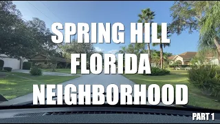 DRIVING TOUR SPRING HILL FLORIDA HERNANDO COUNTY NEIGHBORHOOD PART 1 (NARRATED)