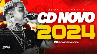 ALDAIR PLAYBOY - CD NOVO VERÃO 2024 ( MUSICAS NOVAS ) REPERTÓRIO ATUALIZADO 100% PRA PAREDÃO 2024